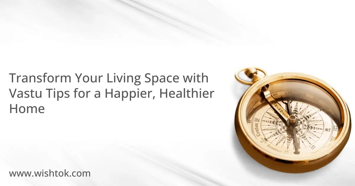 transform-your-living-space-with-vastu-tips-for-happier-healthier-home